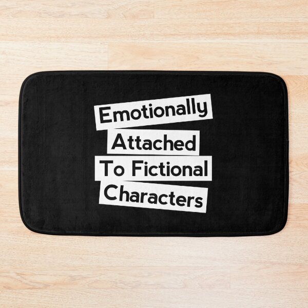 Item preview, Emotionally attached to Fictional characters  designed and sold by shmodev.