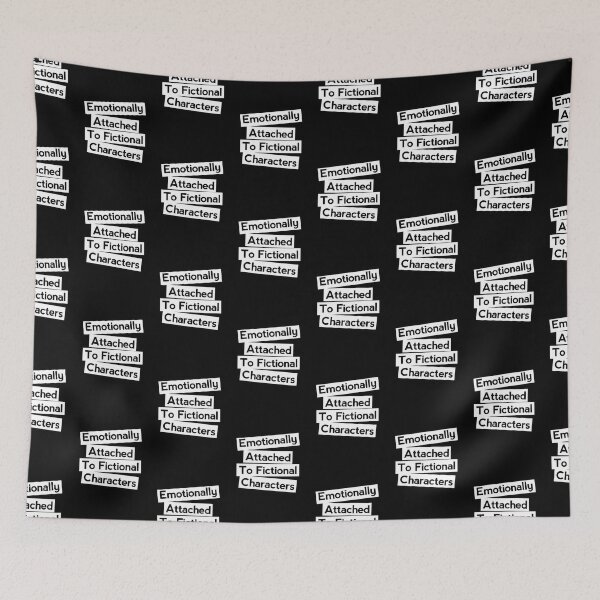Item preview, Emotionally attached to Fictional characters  designed and sold by shmodev.