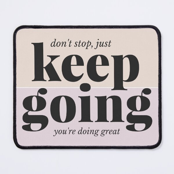 Item preview, Dont Stop Just Keep Going - You're doing great designed and sold by Mel Siva.