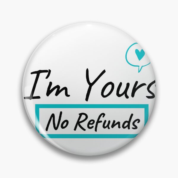 Item preview, I'm Yours No Refunds designed and sold by KryptonianBoy.