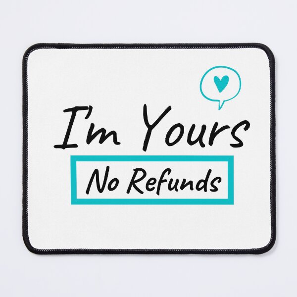 Item preview, I'm Yours No Refunds designed and sold by KryptonianBoy.