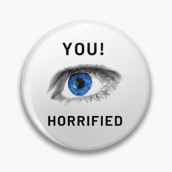Item preview, YOU HORRIFIED designed and sold by radiantgem.