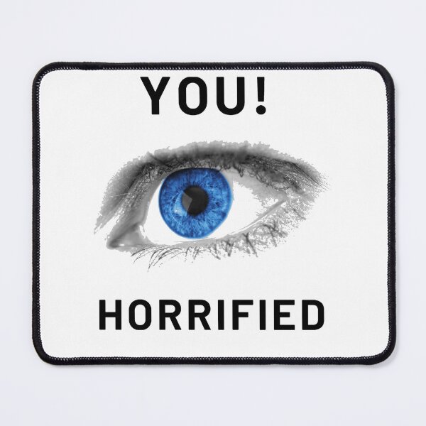 Item preview, YOU HORRIFIED designed and sold by radiantgem.