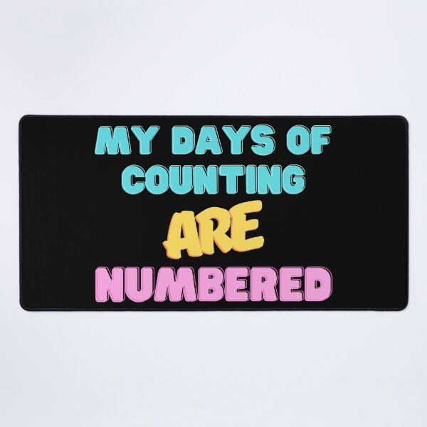 Item preview, My Days Of Counting Are Numbered designed and sold by luvvvvvit.