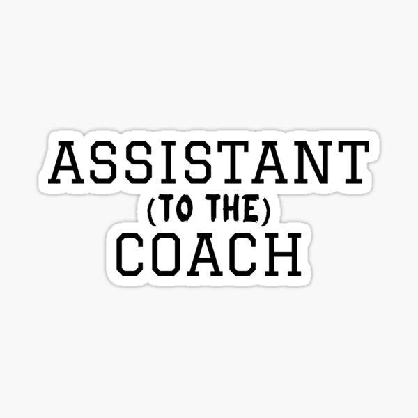 "Assistant to the Coach" Sticker for Sale by pablomendoza Redbubble