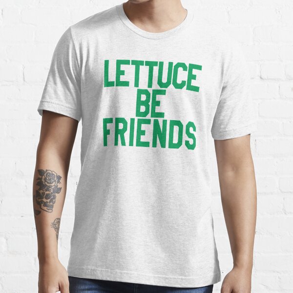 "LETTUCE BE FRIENDS" Tshirt for Sale by limitlezz Redbubble let us