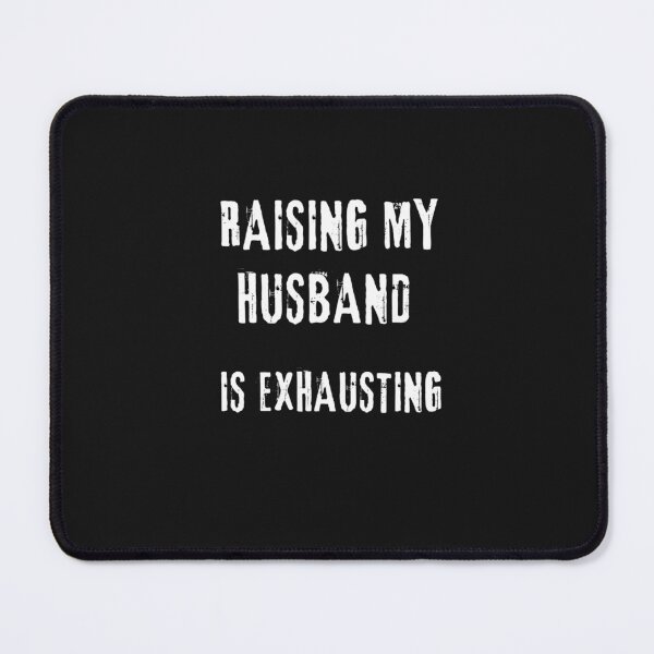 Item preview, raising my husband is exhausting designed and sold by ZWINGO.