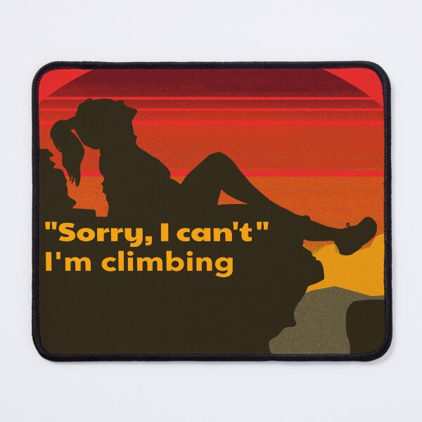 Item preview, Sorry I Can't I'm Climbing Women and Mountain designed and sold by LMcDs.