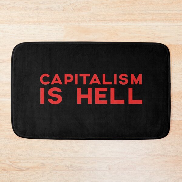 Item preview, Capitalism Is Hell Anti Capitalist Quote Leftist Slogan Political Protest designed and sold by sillyquestions.
