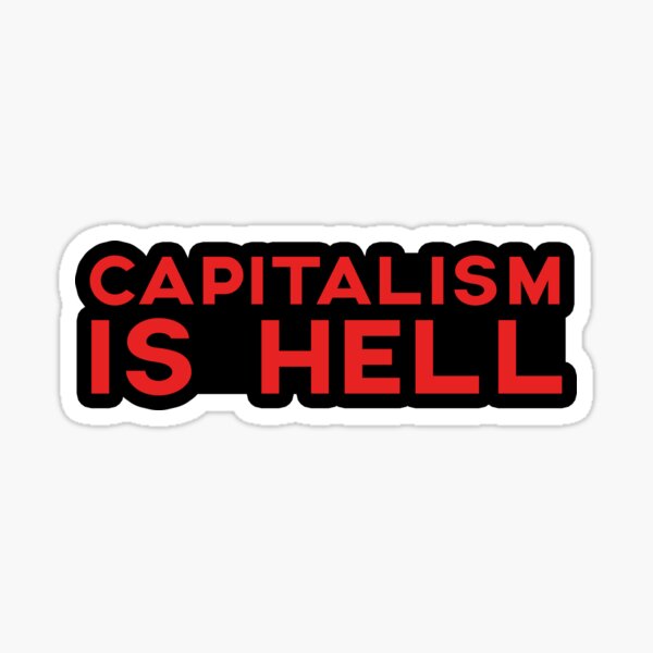 Item preview, Capitalism Is Hell Anti Capitalist Quote Leftist Slogan Political Protest designed and sold by sillyquestions.