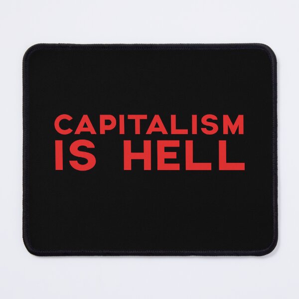 Item preview, Capitalism Is Hell Anti Capitalist Quote Leftist Slogan Political Protest designed and sold by sillyquestions.
