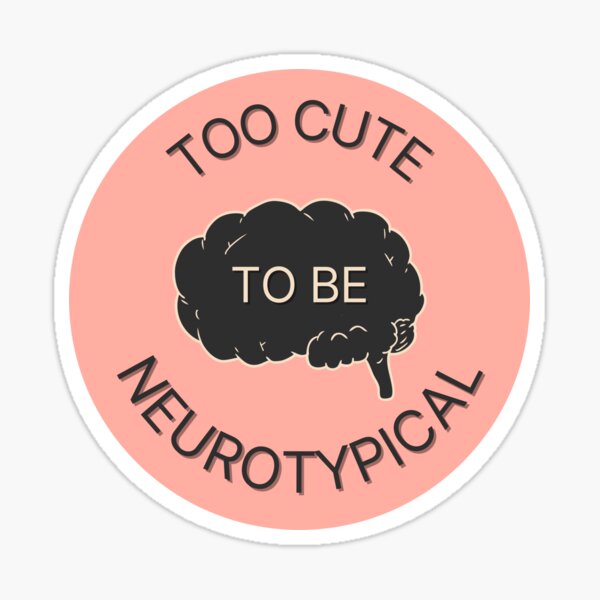 Too Cute To Be Neurotypical Sticker