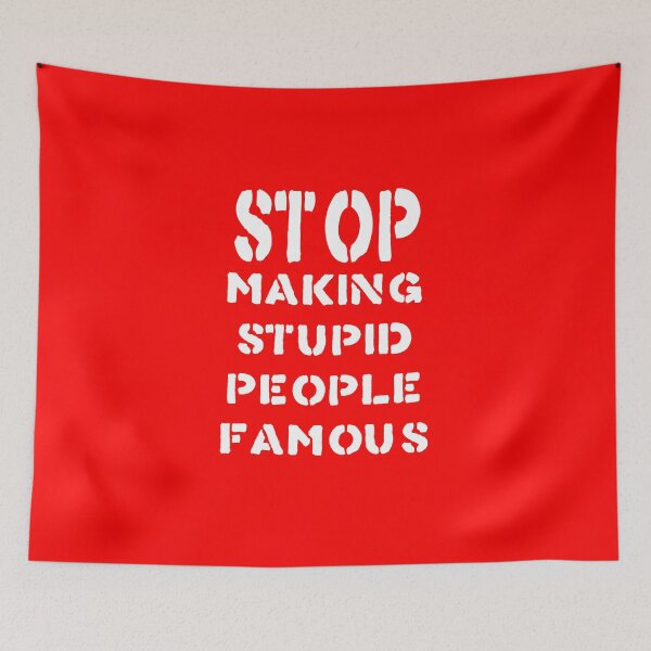Item preview, Stop Making Stupid People Famous Quote T Shirt designed and sold by Teetans.