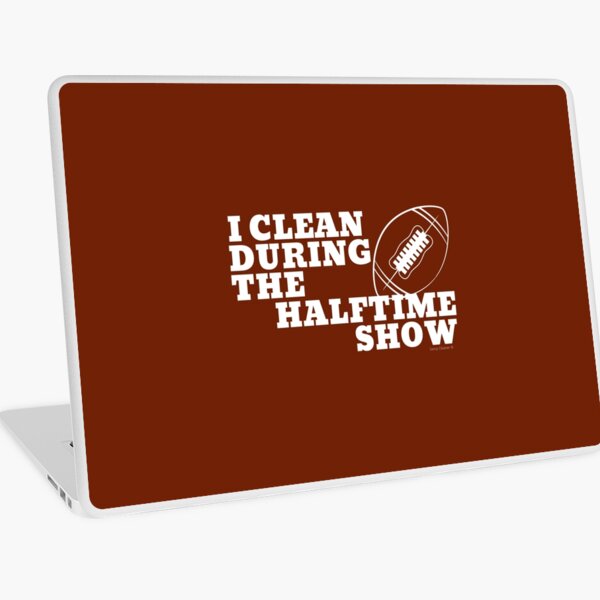 Item preview, I Clean During The Halftime Show Football Cleaning Crew designed and sold by SavvyCleaner.