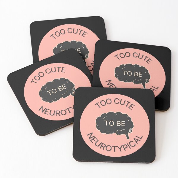 Item preview, Too Cute To Be Neurotypical designed and sold by Fatamimosh.
