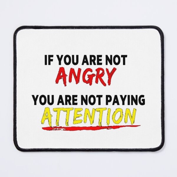 Item preview, feminist If You Are Not Angry You Are Not Paying Attention feminism gift for her Funny sarcastic Rude Offensive saying, designed and sold by joygift369.