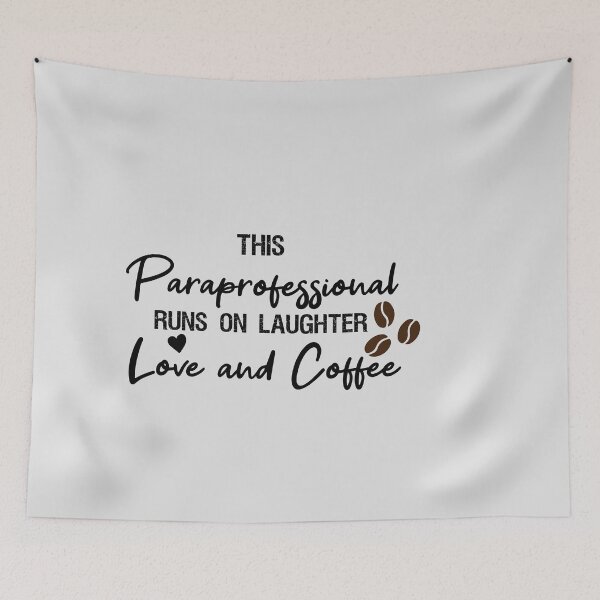 Item preview,   This Paraprofessional Runs on Laughter Love and Coffee designed and sold by Mer Yem.