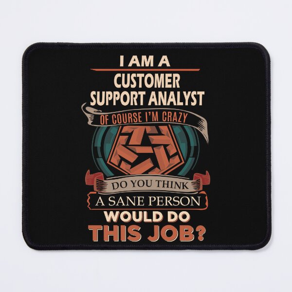 Item preview, Customer Support Analyst T Shirt - Sane Person Job Gift Item Tee designed and sold by vonnie38uo.