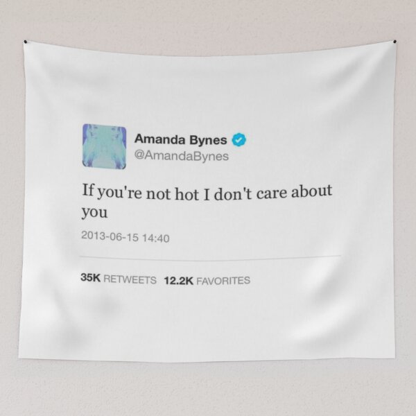 Item preview, If you are not hot I dont care about you Amanda Bynes Tweet, Twitter, Funny tapestry  designed and sold by briellescozz.