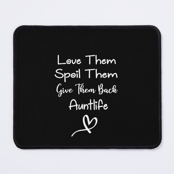 Item preview, Love Them Spoil Them Give Them Back Auntlife, funny gift for auntie designed and sold by Alan-NY.