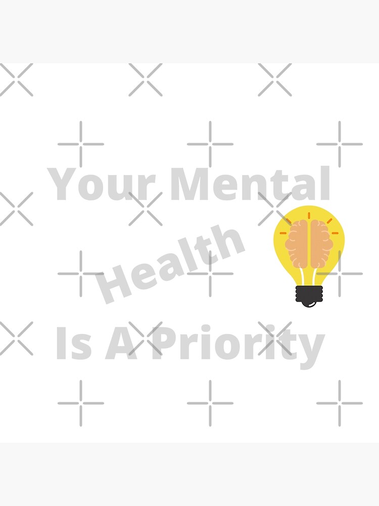 your-mental-health-is-a-priority-poster-for-sale-by-evolutionmind