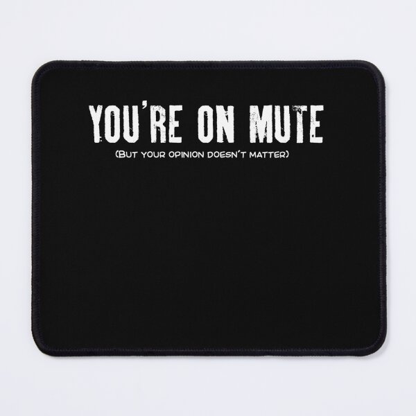 Item preview, You're on mute designed and sold by Caldofran.