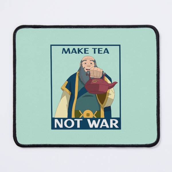 Item preview, Iroh "Make Tea Not War" war is not the answer peace not war | ukrainian president volodymyr zelensky designed and sold by GaliaTati.