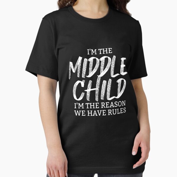 Item preview, I'm The Middle Child I'm The Reason For Rules Middle Child Gear designed and sold by DynamicDesign.