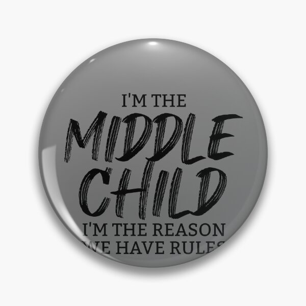 Item preview, I'm The Middle Child I'm The Reason For Rules Middle Child Gear designed and sold by DynamicDesign.
