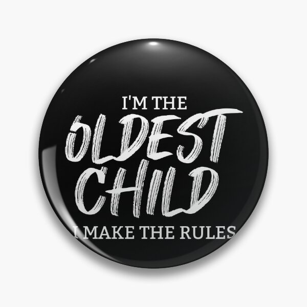 Item preview, I'm The Oldest Child I Make The Rules Oldest Child Gear designed and sold by DynamicDesign.