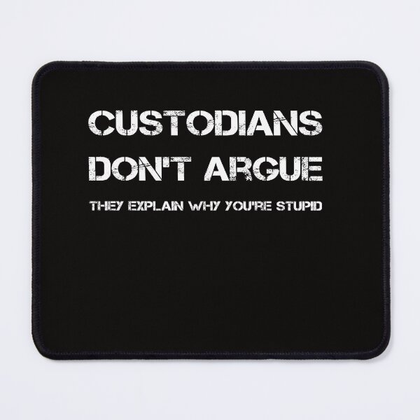 Item preview, Custodians Don't Argue They Explain Why You're Stupid designed and sold by rachidhaz.