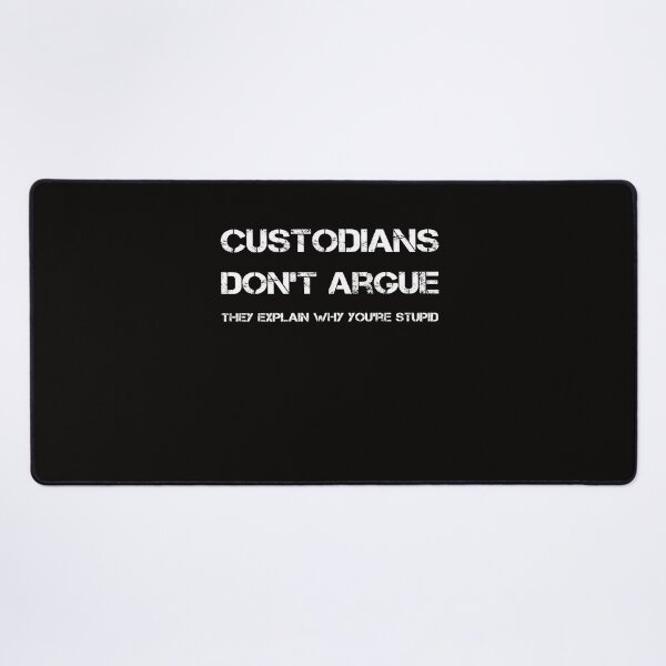 Item preview, Custodians Don't Argue They Explain Why You're Stupid designed and sold by rachidhaz.