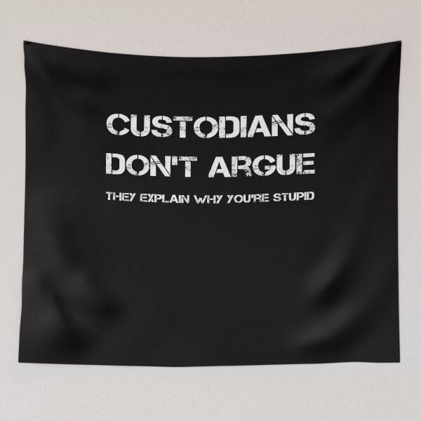 Item preview, Custodians Don't Argue They Explain Why You're Stupid  designed and sold by rachidhaz.