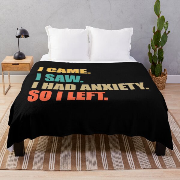 Item preview, I Came. I Saw. I Had Anxiety. So I Left. designed and sold by RoguePixel.