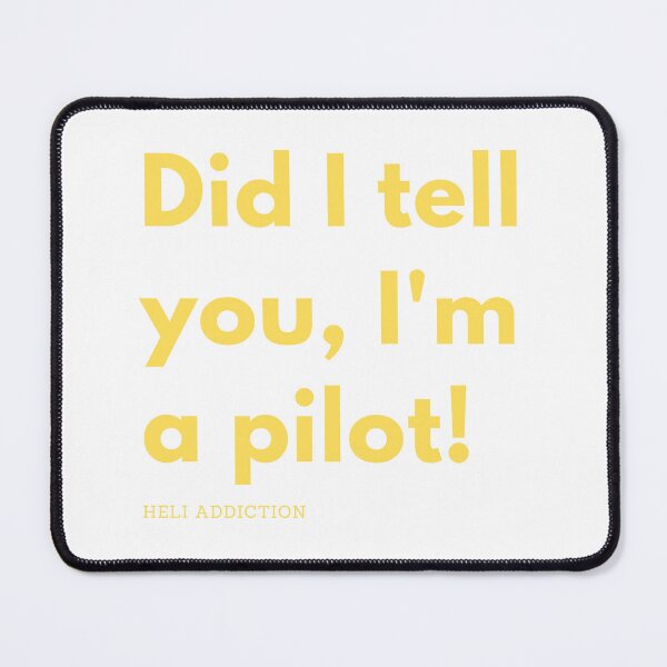 Item preview, Did I tell you, I'm a pilot! designed and sold by heliaddiction.