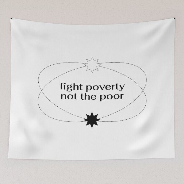 Item preview, Fight Poverty Not The Poor - End Poverty designed and sold by Picket Club.