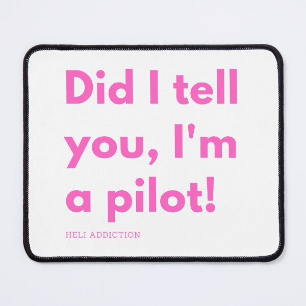 Item preview, Did I tell you, I'm a pilot! designed and sold by heliaddiction.