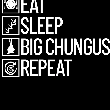 Vorschaubild zum Design Eat Sleep Big Chungus Repeat Funny Dank Meme Big Chungus Gear von DynamicDesign