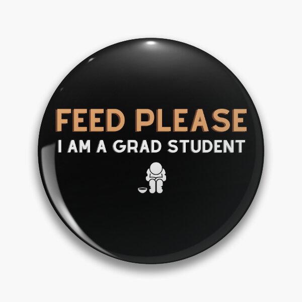 Item preview, Feed Please, I am a Grad Student – Funny Grad Student designed and sold by cinsarad.
