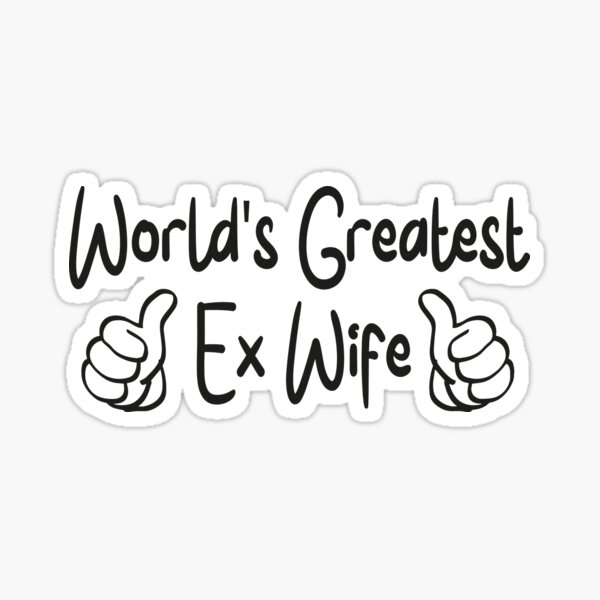 world-s-greatest-ex-wife-divorced-wife-appreciation-saying-sticker