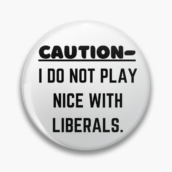 Item preview, Caution - I do not play nice with liberals. designed and sold by ksp62562.