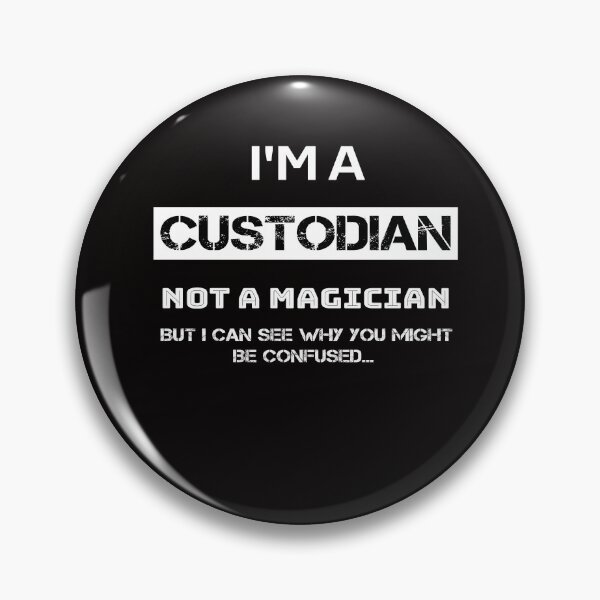 Item preview, I'm A Custodian Not A Magician designed and sold by rachidhaz.