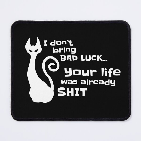 Item preview, I don't bring bad luck your life was already shit. White designed and sold by Ishtamari.