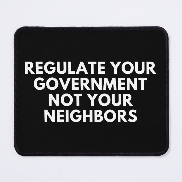 Item preview, Regulate Your Government Not Your Neighbors Political Saying Anti Big Government designed and sold by EllConApparel.
