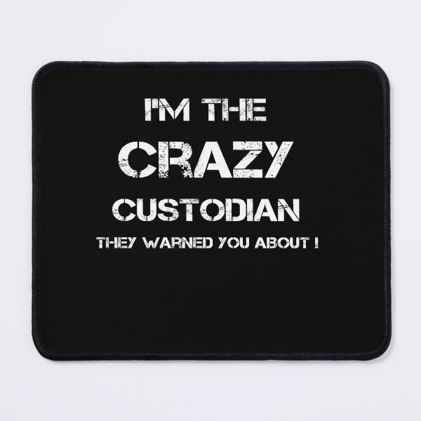 Item preview, I'm the Crazy Custodian They Warned You About Custodians designed and sold by rachidhaz.