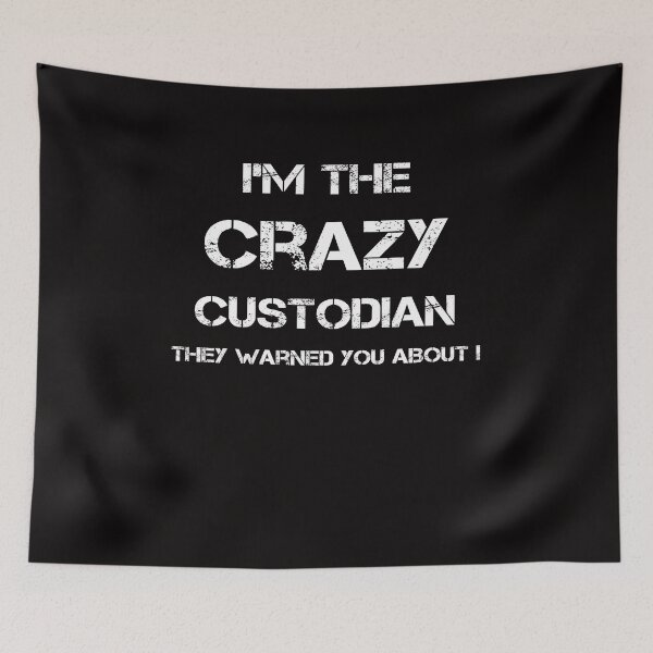 Item preview, I'm the Crazy Custodian They Warned You About Custodians designed and sold by rachidhaz.