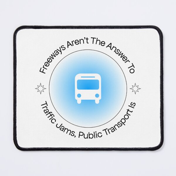 Item preview, Freeways Are Not The Answer To Traffic, Public Transport Is designed and sold by Picket Club.