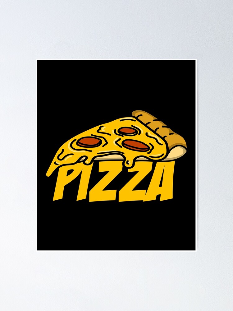 Just a big slice of pizza with Pizza spelling&quot; Poster by DZ-Merch 