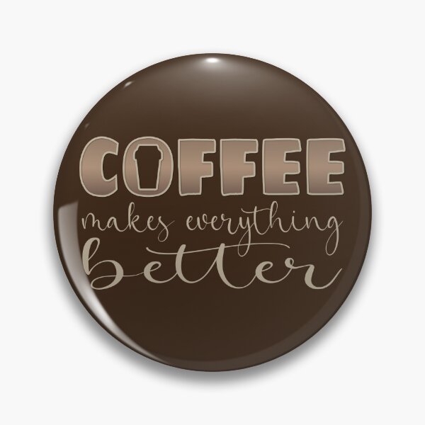 Item preview, Coffee makes everything better - Funny coffee quotes - Coffee lovers gift for international coffee day designed and sold by Alice-Elgawi.