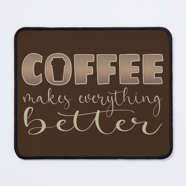 Item preview, Coffee makes everything better - Funny coffee quotes - Coffee lovers gift for international coffee day designed and sold by Alice-Elgawi.